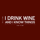 Vinyl Wall Art Decal - I Drink Wine And I Know Things - 7" x 30" - Trendy Sarcasm Adult Humor Quote Sticker For Home Kitchen Living Room Mini Bar Drink Dining Room Restaurant Decor 4