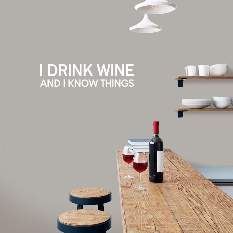 Vinyl Wall Art Decal - I Drink Wine And I Know Things - 7" x 30" - Trendy Sarcasm Adult Humor Quote Sticker For Home Kitchen Living Room Mini Bar Drink Dining Room Restaurant Decor 2