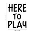 Vinyl Wall Art Decal - Here To Play - Trendy Motivating Fun Good Vibes Quote Sticker For Home Living Room Kids Room Playroom Classroom Daycare Kindergarten Decor 4