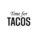 Vinyl Wall Art Decal - Time For Tacos - Trendy Funny Humorous Joke Quote Sticker For Home Kitchen Dining Room Mexican Restaurant Storefront Office Decor 1