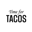 Vinyl Wall Art Decal - Time For Tacos - Trendy Funny Humorous Joke Quote Sticker For Home Kitchen Dining Room Mexican Restaurant Storefront Office Decor 1