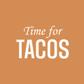 Vinyl Wall Art Decal - Time For Tacos - 16" x 25" - Trendy Funny Humorous Joke Quote Sticker For Home Kitchen Dining Room Mexican Restaurant Storefront Office Decor 1