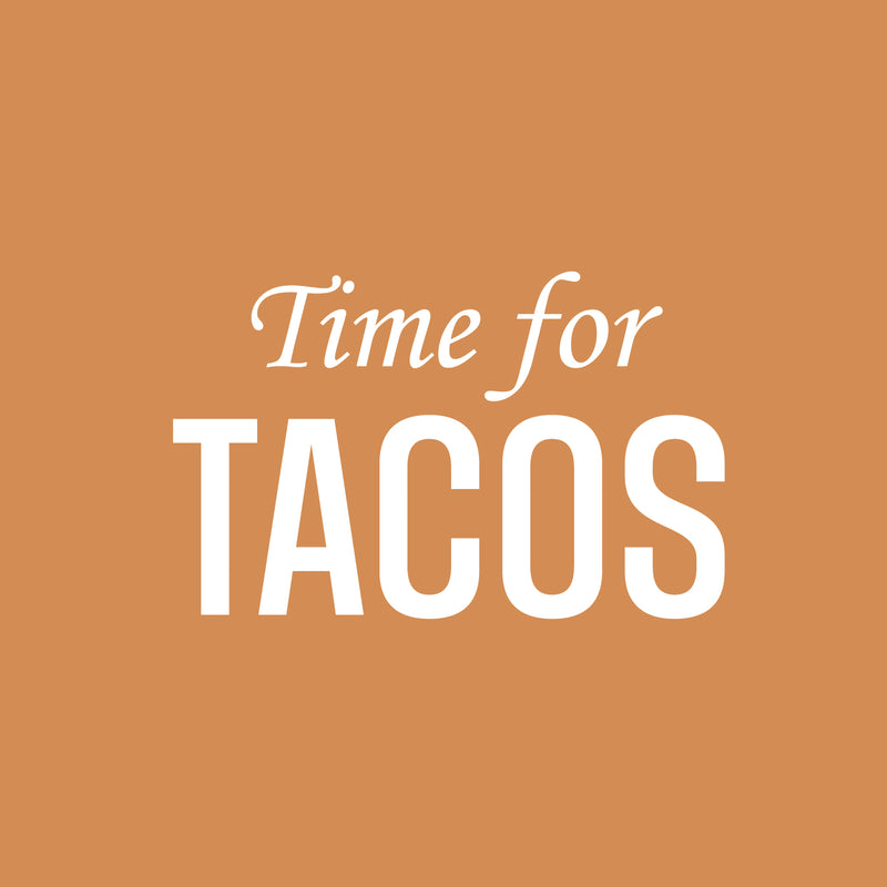 Vinyl Wall Art Decal - Time For Tacos - 16" x 25" - Trendy Funny Humorous Joke Quote Sticker For Home Kitchen Dining Room Mexican Restaurant Storefront Office Decor 1