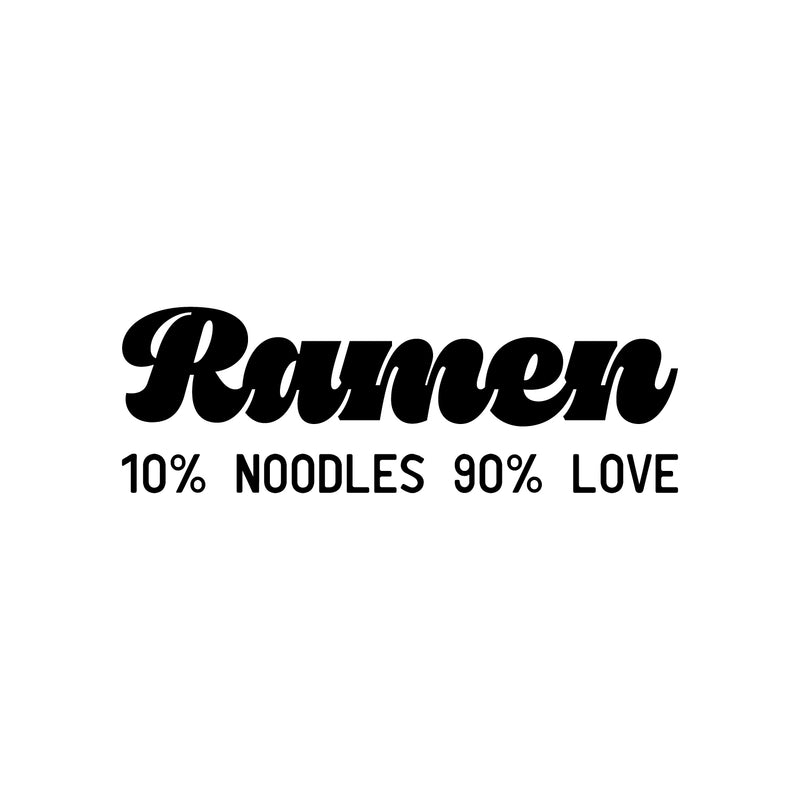 Vinyl Wall Art Decal - Ramen. 10% Noodles 90% Love - Trendy Fun Humorous Food Quote Sticker For Home Kitchen Dining Room Asian Restaurant Storefront Office Decor 1