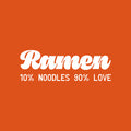 Vinyl Wall Art Decal - Ramen. 10% Noodles 90% Love - 10" x 30" - Trendy Fun Humorous Food Quote Sticker For Home Kitchen Dining Room Asian Restaurant Storefront Office Decor 1