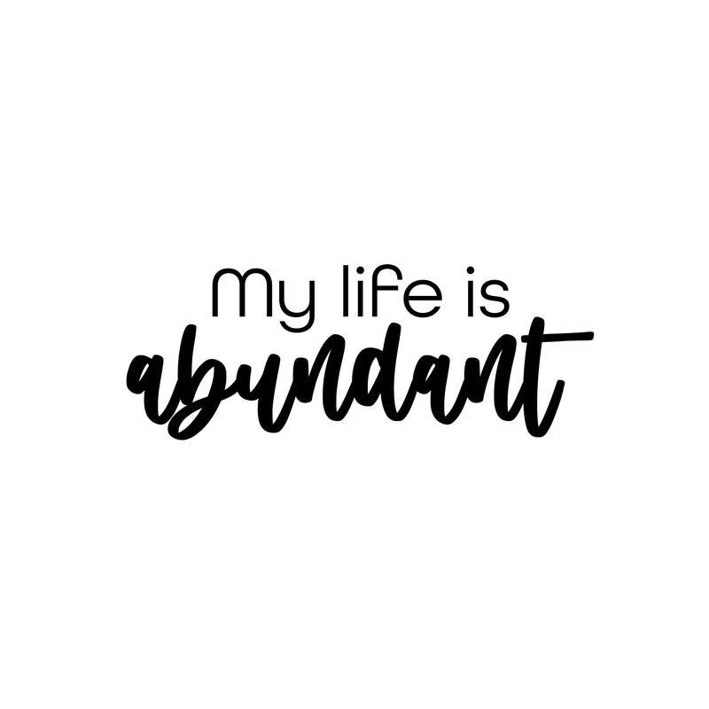 Vinyl Wall Art Decal - My Life Is Abundant - 11" x 25" - Modern Motivational Quote Sticker For Home School Classroom Living Room Work Office Bedroom Decor 1