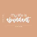 Vinyl Wall Art Decal - My Life Is Abundant - 11" x 25" - Modern Motivational Quote Sticker For Home School Classroom Living Room Work Office Bedroom Decor 4