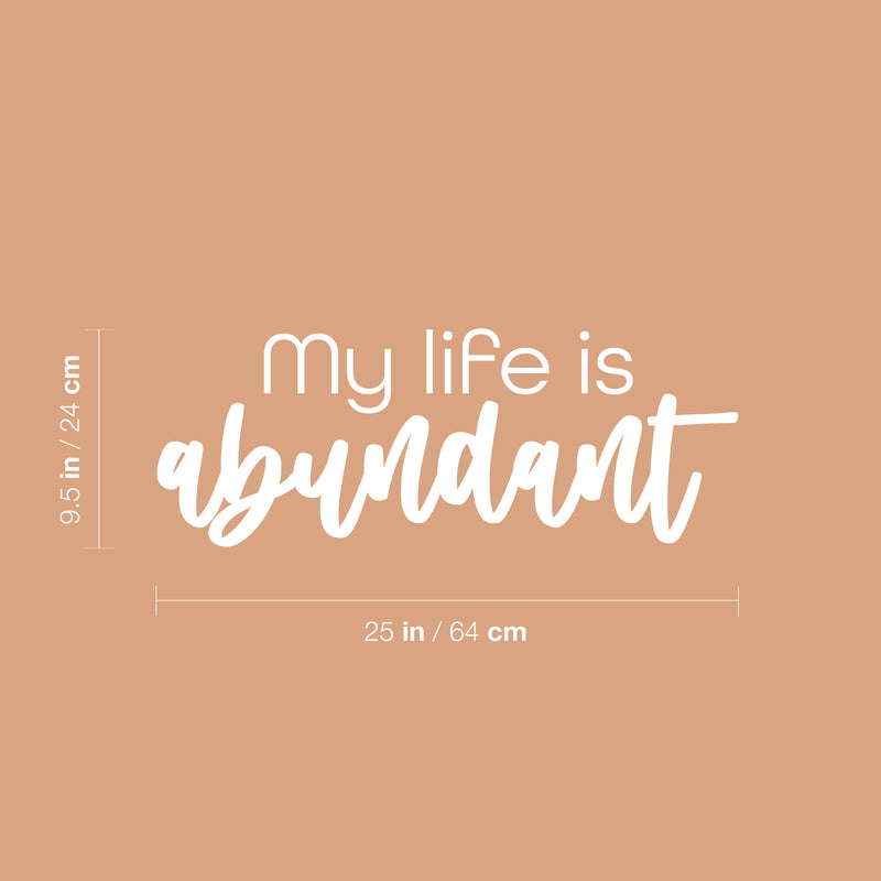 Vinyl Wall Art Decal - My Life Is Abundant - 11" x 25" - Modern Motivational Quote Sticker For Home School Classroom Living Room Work Office Bedroom Decor 4