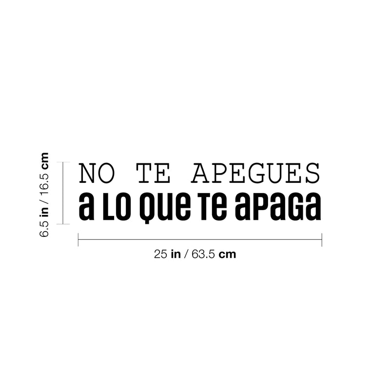 Vinyl Wall Art Decal - No Te Apegues A Lo Que Te Apaga / Don't Get Attached To What Turns You Off - 6. Positive Spanish Quote Sticker For Home Office School Decor 4