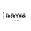 Vinyl Wall Art Decal - No Te Apegues A Lo Que Te Apaga / Don't Get Attached To What Turns You Off - 6.5" x 25" - Positive Spanish Quote Sticker For Home Office School Decor 4