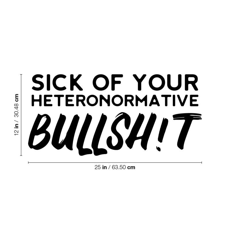 Vinyl Wall Art Decal - Sick Of Your Heteronormative Bullsh!t - Trendy Inspirational Equality Quote Sticker For Home Bedroom Work Office Living Room LGBT Store Decor 4