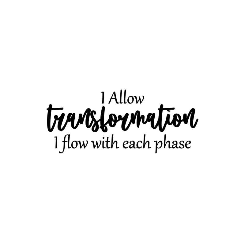Vinyl Wall Art Decal - I Allow Transformation; I Flow With Each Phase - 10.5" x 25" - Trendy Positive Lifestyle Quote Sticker For Bedroom Closet Living Room Office Coffee Shop Decor 1