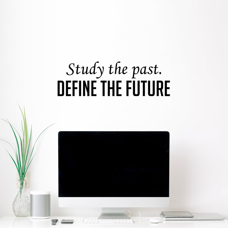 Vinyl Wall Art Decal - Study The Past. Define The Future - 7.5" x 25" - Trendy Inspiring Optimistic Vibes Quote Sticker For Home Bedroom Closet Living Room Office Coffee Shop Decor 2