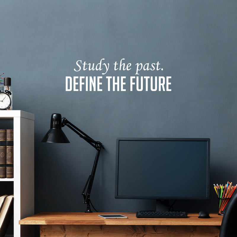 Vinyl Wall Art Decal - Study The Past. Define The Future - 7.5" x 25" - Trendy Inspiring Optimistic Vibes Quote Sticker For Home Bedroom Closet Living Room Office Coffee Shop Decor 2