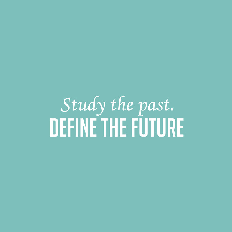 Vinyl Wall Art Decal - Study The Past. Define The Future - 7.5" x 25" - Trendy Inspiring Optimistic Vibes Quote Sticker For Home Bedroom Closet Living Room Office Coffee Shop Decor 1