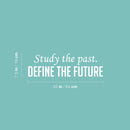 Vinyl Wall Art Decal - Study The Past. Define The Future - 7.5" x 25" - Trendy Inspiring Optimistic Vibes Quote Sticker For Home Bedroom Closet Living Room Office Coffee Shop Decor 4