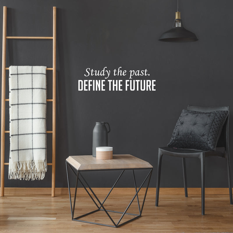 Vinyl Wall Art Decal - Study The Past. Define The Future - 7.5" x 25" - Trendy Inspiring Optimistic Vibes Quote Sticker For Home Bedroom Closet Living Room Office Coffee Shop Decor 3