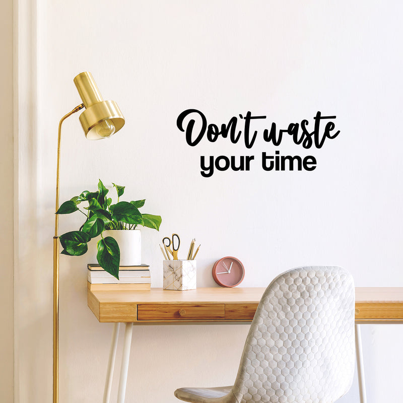 Vinyl Wall Art Decal - Don't Waste Your Time - 10.5" x 25" - Trendy Positive Lifestyle Quote Sticker For Home Bedroom Closet Living Room School Office Coffee Shop Decor 3