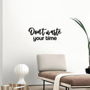 Vinyl Wall Art Decal - Don't Waste Your Time - 10.5" x 25" - Trendy Positive Lifestyle Quote Sticker For Home Bedroom Closet Living Room School Office Coffee Shop Decor 2