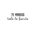 Vinyl Wall Art Decal - Te Mereces Todo Lo Bonito / You Deserve All The Pretty - 8.Trendy Inspiring Good Vibes Spanish Quote Sticker For Bedroom Closet School Office Decor 1