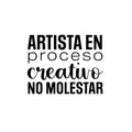 Vinyl Wall Art Decal - Artista En Proceso Creativo; No Molestar / Artist in Creative Process; Do Not Disturb - Inspiring Spanish Quote Sticker For School Office Decor 1