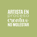 Vinyl Wall Art Decal - Artista En Proceso Creativo; No Molestar / Artist in Creative Process; Do Not Disturb - 17" x 21.5"- Inspiring Spanish Quote Sticker For School Office Decor 1