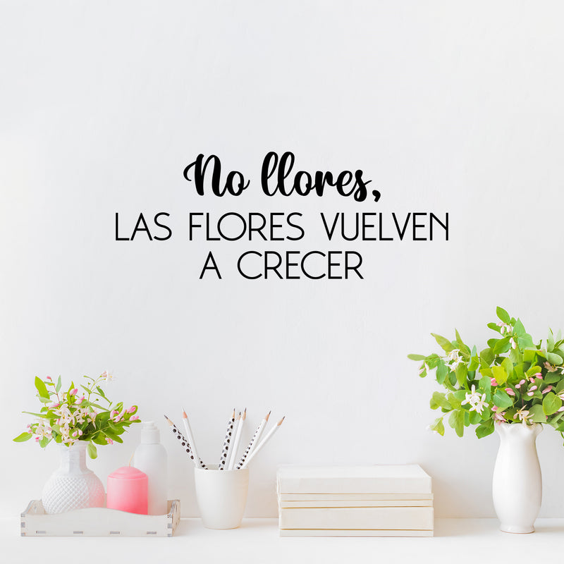 Vinyl Wall Art Decal - No Llores; Las Flores Vuelven A Crecer / Don't Cry; The Flowers Grow Again - 9. Good Vibes Spanish Quote Sticker For Bedroom Closet Living Room Decor 2