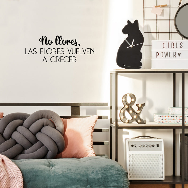 Vinyl Wall Art Decal - No Llores; Las Flores Vuelven A Crecer / Don't Cry; The Flowers Grow Again - 9. Good Vibes Spanish Quote Sticker For Bedroom Closet Living Room Decor 3