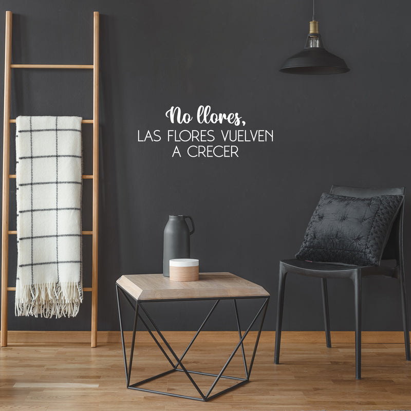 Vinyl Wall Art Decal - No Llores; Las Flores Vuelven A Crecer / Don't Cry; The Flowers Grow Again - 9.5" x 25" - Fun Good Vibes Spanish Quote Sticker For Bedroom Closet Living Room Decor 3