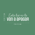 Vinyl Wall Art Decal - Esta Luz No La Van A Apagar / This Light Will Not Be Turned Off - 8.5" x 25" - Fun Good Vibes Spanish Quote Sticker For Bedroom Closet Living Room Decor 1