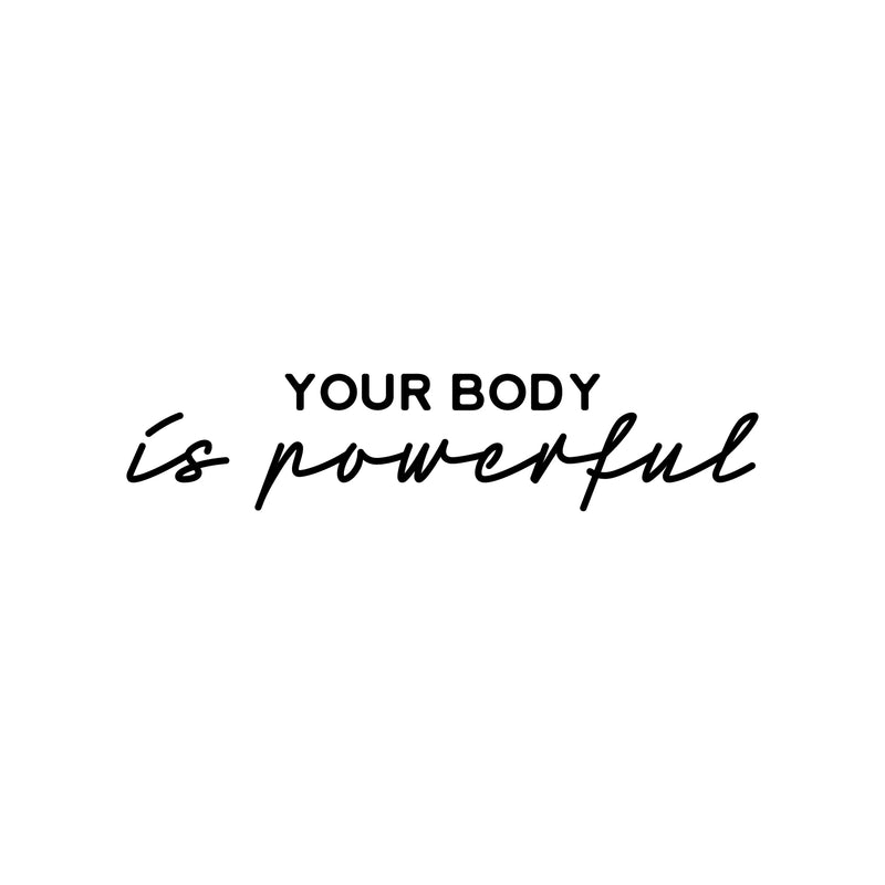 Vinyl Wall Art Decal - Your Body Is Powerful - 7" x 30" - Clothes Icons Trendy Inspirational Quote Sticker For Home Bedroom Closet Living Room Self Love Makeup Mirror Decor 1