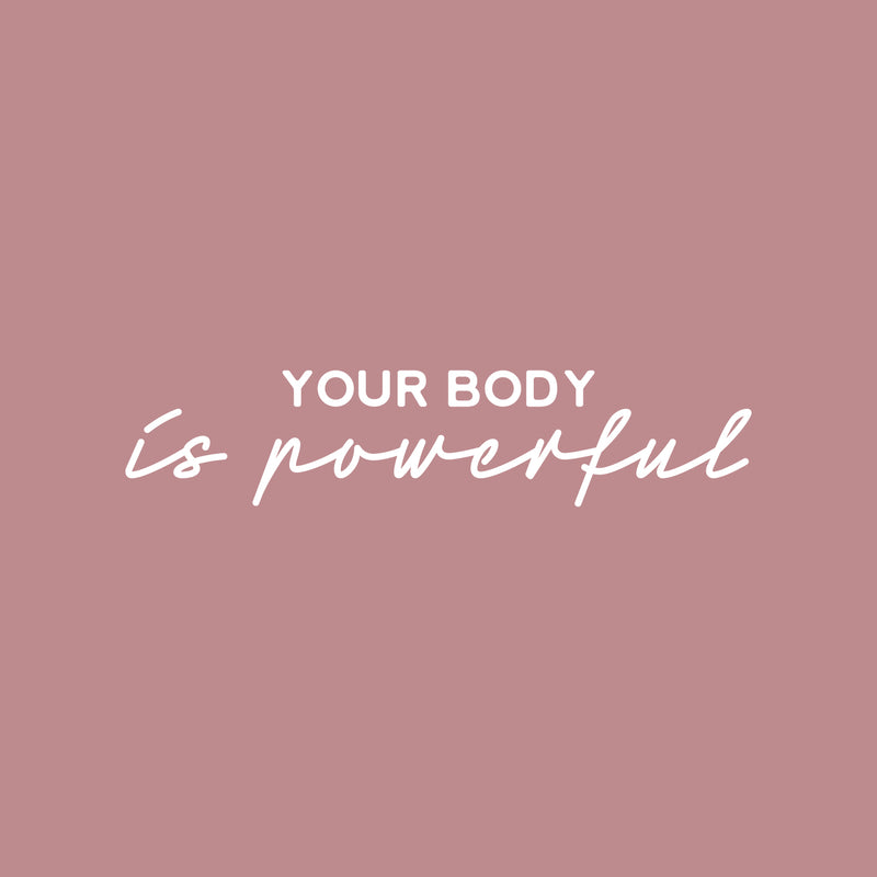 Vinyl Wall Art Decal - Your Body Is Powerful - 7" x 30" - Clothes Icons Trendy Inspirational Quote Sticker For Home Bedroom Closet Living Room Self Love Makeup Mirror Decor 1