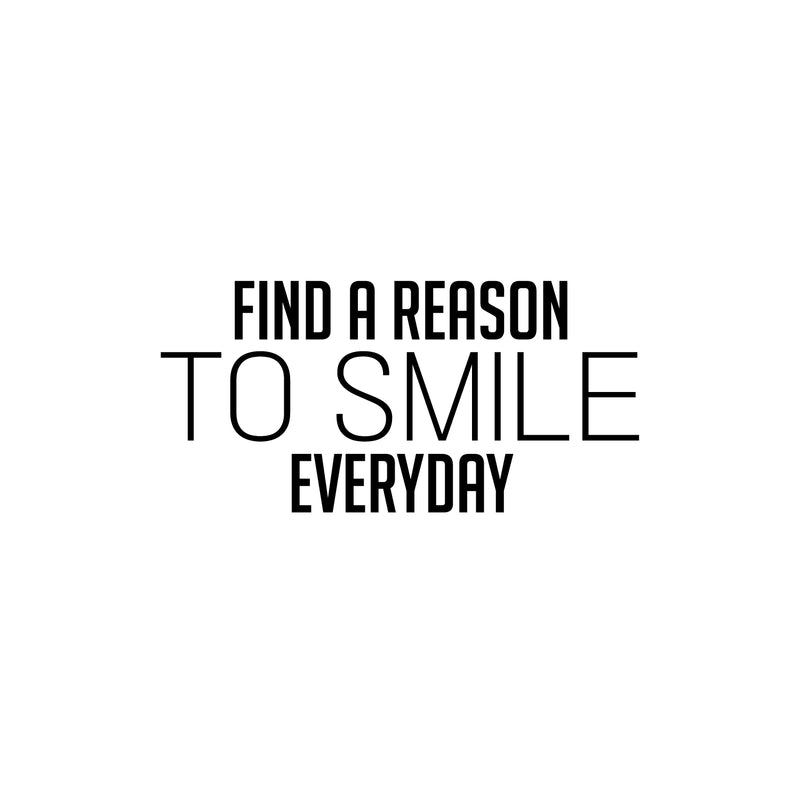 Vinyl Wall Art Decal - Find A Reason To Smile Everyday - Modern Inspirational Positive Quote Sticker For Home School Office Bedroom Living Room Coffee Shop Decor 1
