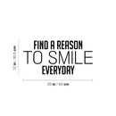 Vinyl Wall Art Decal - Find A Reason To Smile Everyday - Modern Inspirational Positive Quote Sticker For Home School Office Bedroom Living Room Coffee Shop Decor 4