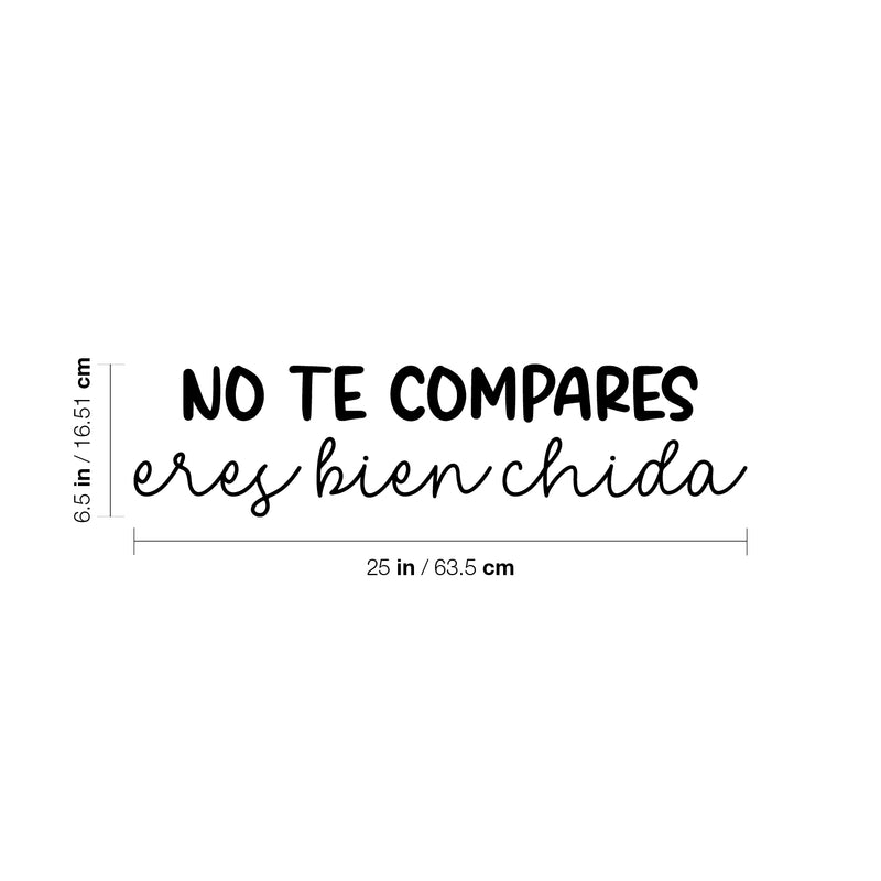 Vinyl Wall Art Decal - No Te Compares; Eres Bien Chida / Do Not Compare Yourself; You Are Very Cool - 6.5" x 25" - Lovely Spanish Quote Sticker For Bedroom Closet School Office Decor 4