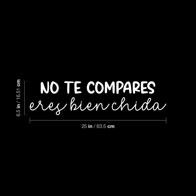 Vinyl Wall Art Decal - No Te Compares; Eres Bien Chida / Do Not Compare Yourself; You Are Very Cool - 6.5" x 25" - Lovely Spanish Quote Sticker For Bedroom Closet School Office Decor 4