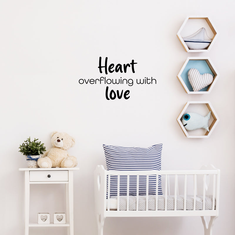 Vinyl Wall Art Decal - Heart Overflowing With Love - Modern Inspirational Cute Quote Sticker For Kids Room Living Room Home School Classroom Bedroom Mirror Decor 2