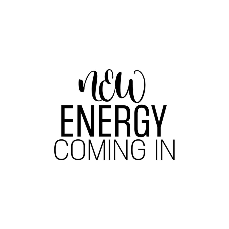 Vinyl Wall Art Decal - New Energy Coming In - 17" x 24.5" - Trendy Motivating Positive Quote Sticker For Home  School Office Coffee Shop Decor 1