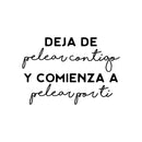 Vinyl Wall Art Decal - Deja De Pelear Contigo Y Comienza A Pelear Por Ti / Stop Fighting With You And Start Fighting For You - Spanish Quote Sticker For Home Office Decor 1