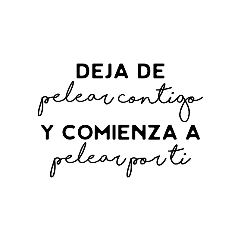 Vinyl Wall Art Decal - Deja De Pelear Contigo Y Comienza A Pelear Por Ti / Stop Fighting With You And Start Fighting For You - Spanish Quote Sticker For Home Office Decor 1