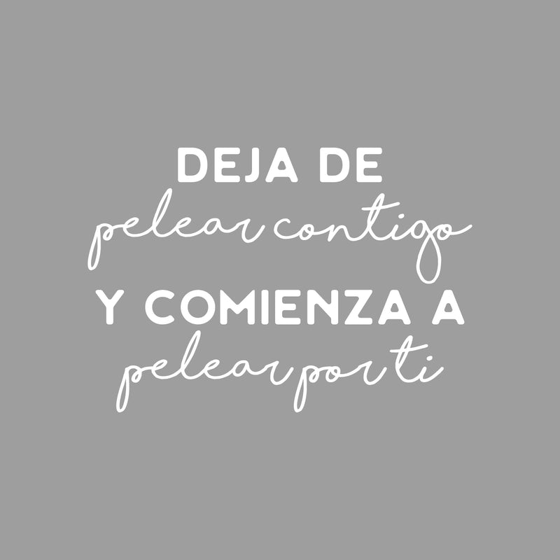 Vinyl Wall Art Decal - Deja De Pelear Contigo Y Comienza A Pelear Por Ti / Stop Fighting With You And Start Fighting For You - 15" x 22"- Spanish Quote Sticker For Home Office Decor 1