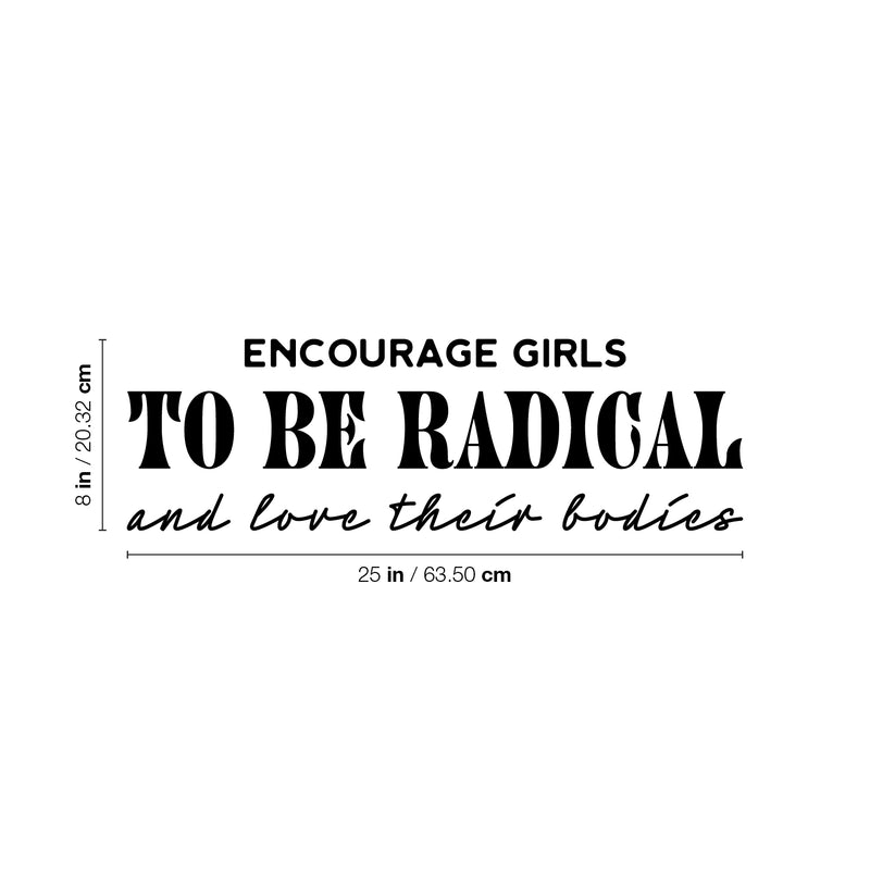 Vinyl Wall Art Decal - Encourage Girls To Be Radical And Love Their Bodies - 8" x 25" - Body Positive Trendy Inspirational Feminism Quote Sticker For Home Office Bedroom Store Decor 4