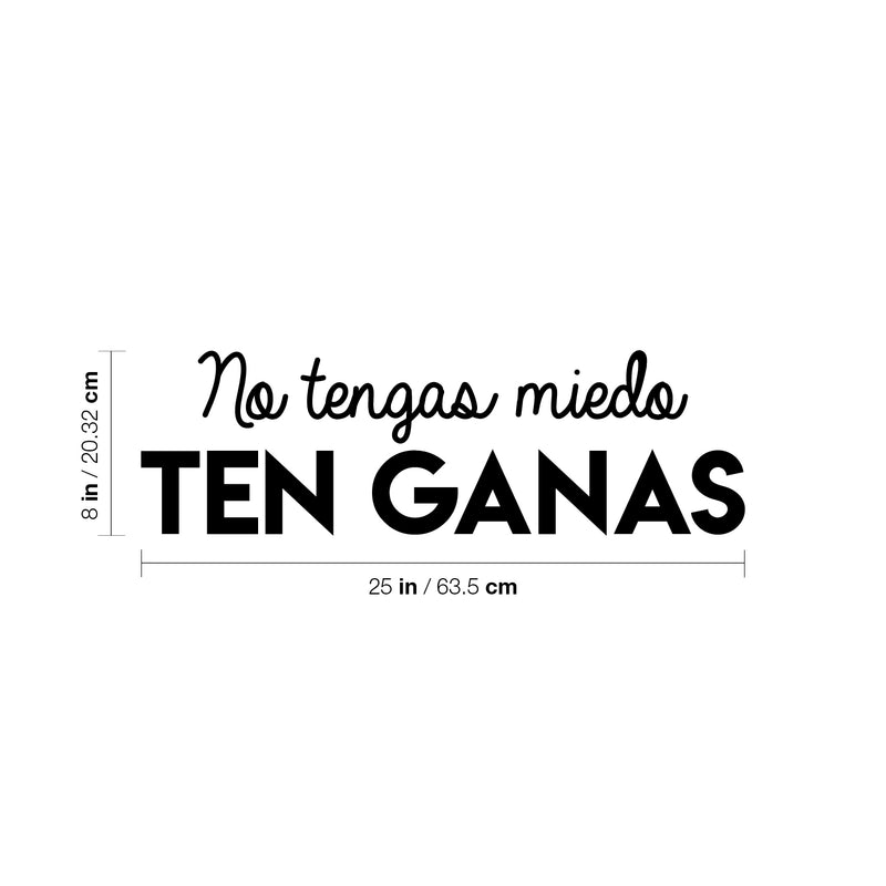 Vinyl Wall Art Decal - No Tengas Miedo Ten Ganas / Don't Be Afraid; Be Willing - Trendy Motivating Positive Spanish Quote Sticker For Home School Office Coffee Shop Decor 4