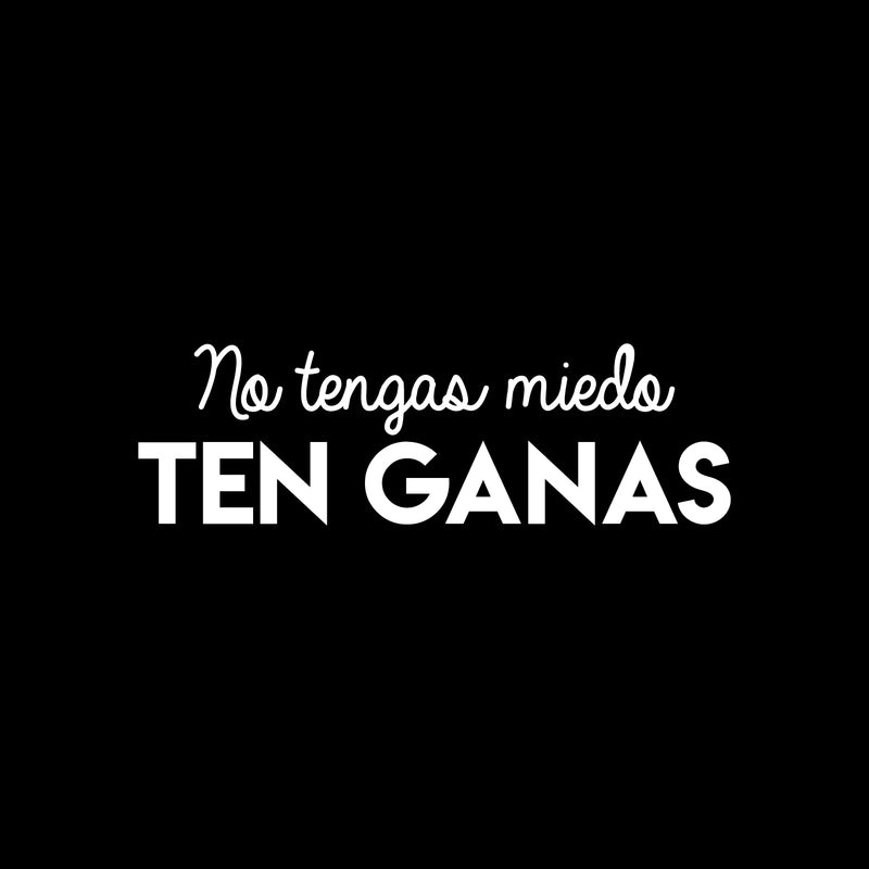 Vinyl Wall Art Decal - No Tengas Miedo Ten Ganas / Don't Be Afraid; Be Willing - 8" x 25" - Trendy Motivating Positive Spanish Quote Sticker For Home School Office Coffee Shop Decor 1