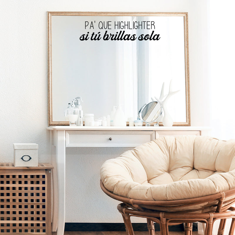 Vinyl Wall Art Decal - Pa' Que Highlighter Si Tu Brillas Sola - Modern Fun Inspiring Positive Chic Quote Sticker For Bedroom Closet Boutique Beauty Saloon Office Decor 3