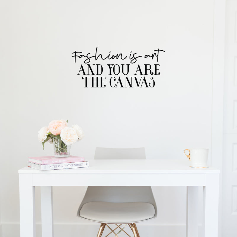 Vinyl Wall Art Decal - Fashion Is Art And You Are The Canvas - Trendy Lovely Inspiring Chic Quote Sticker For Bedroom Closet Bathroom Boutique Beauty Saloon Office Decor 3