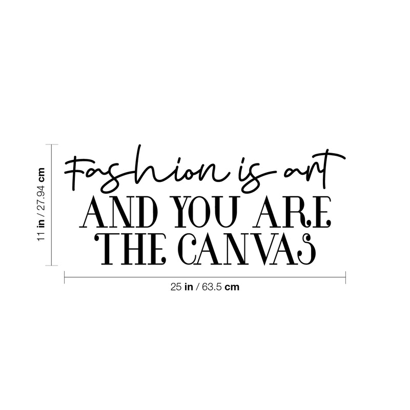 Vinyl Wall Art Decal - Fashion Is Art And You Are The Canvas - Trendy Lovely Inspiring Chic Quote Sticker For Bedroom Closet Bathroom Boutique Beauty Saloon Office Decor 4