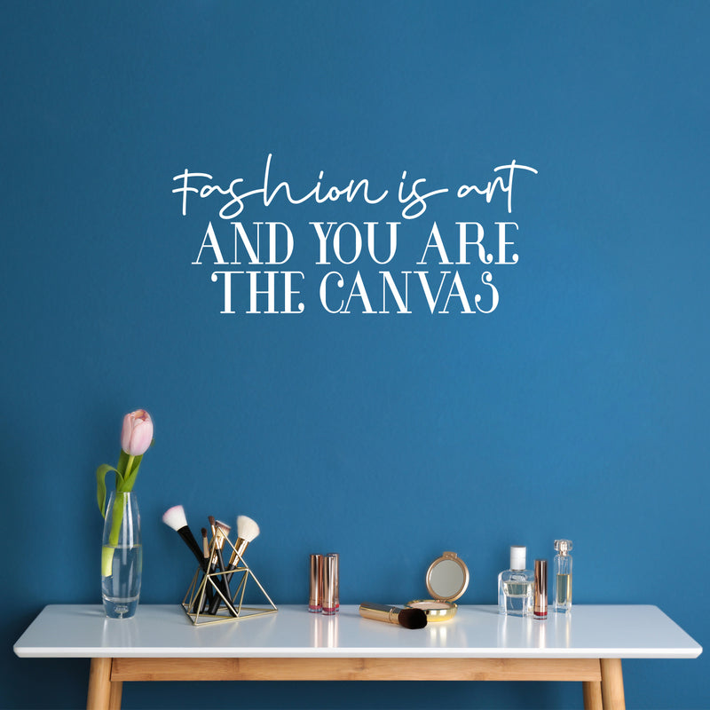 Vinyl Wall Art Decal - Fashion Is Art And You Are The Canvas - 11" x 25" - Trendy Lovely Inspiring Chic Quote Sticker For Bedroom Closet Bathroom Boutique Beauty Saloon Office Decor 2