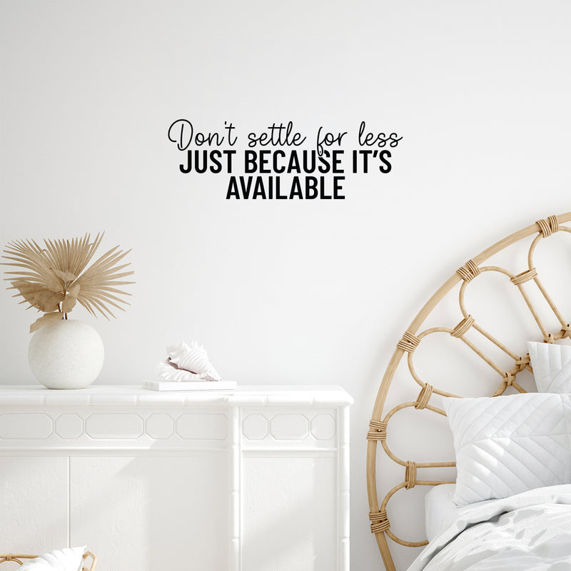 Vinyl Wall Art Decal - Don't Settle For Less Just Because It's Available - 8. Inspiring Positive Lifestyle Quote Sticker For Living Room School Office Coffee Shop Decor 2