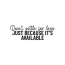 Vinyl Wall Art Decal - Don't Settle For Less Just Because It's Available - 8.5" x 25" - Inspiring Positive Lifestyle Quote Sticker For Living Room School Office Coffee Shop Decor 1